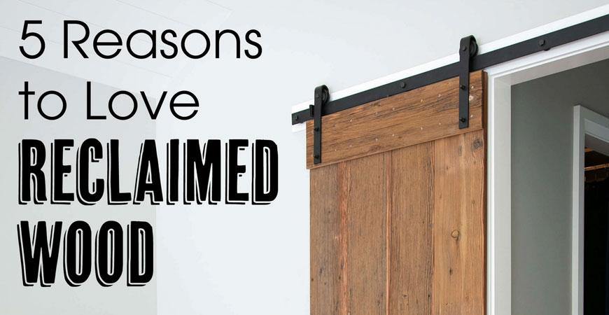5 Reasons You'll Love Reclaimed Wood - RealCraft